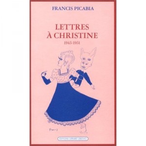 Lettres A Christine - F Picabia