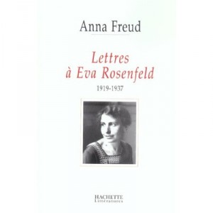 Lettres A Eva Rosenfeld, 1919-1937 - Anna Freud , Eva Rosenfeld