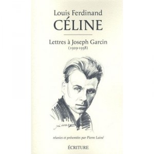 Lettres A Joseph Garcin 1929-1938 - Louis-ferdinand Celine
