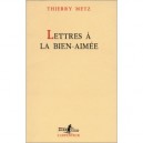 Lettres A La Bien Aimee - Thierry Metz