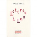 Lettres A Lou - Guillaume Apollinaire