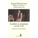 Lettres A Maman , Par-dela L'enfer - Ingrid Betancourt , Melanie Delloye-betancourt , Lorenzo Delloye-betancourt