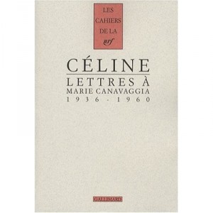 Lettres A Marie Canavaggia 1936-1960 - Louis-ferdinand Celine
