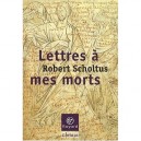 Lettres &agrave; mes morts