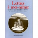 Lettres A Moi Meme - Ramon Gomez De La Serna
