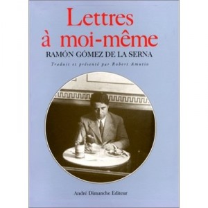 Lettres A Moi Meme - Ramon Gomez De La Serna