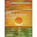 Lettres A Mon Homme Invente - Dominique Charmelot