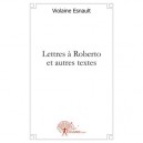 Lettres A Roberto Et Autres Textes - Violaine Esnault