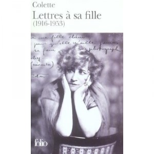 Lettres A Sa Fille, 1916-1953 - Colette
