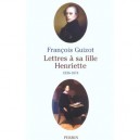 Lettres A Sa Fille Henriette , 1836-1874 - Francois Guizot