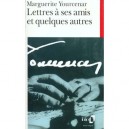 Lettres A Ses Amis Et Quelques Autres - Marguerite Yourcenar