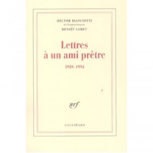 Lettres A Un Ami Pretre - Hector Bianciotti , Benoit Lobet