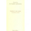 Lettres A Une Amie , Correspondance Spirituelle - Genevieve De Gaulle-anthonioz