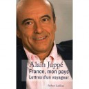 France, Mon Pays , Lettres D'un Voyageur - Alain Juppe