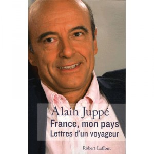 France, Mon Pays , Lettres D'un Voyageur - Alain Juppe