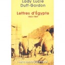 Lettres D'egypte 1862-1869 - Lady Lucie Duff-gordon