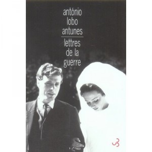 Lettres De La Guerre - Antonio Lobo Antunes