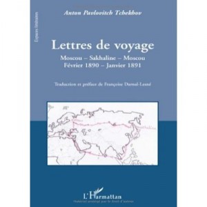 Lettres De Voyage , Moscou, Sakhaline, Moscou , Fevrier 1890, Janvier 1890 - Anton Pavlovitch Tchekhov
