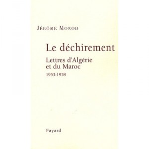 Le Dechirement , Lettres D'algerie Et Du Maroc 1953-1958 - Jerome Monod