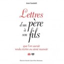 Lettres D'un Pere A Son Fils , Que L'on Aurait Voulu Ecrire Ou Aime Recevoir - Jean Gastaldi