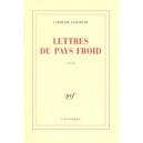 Lettres Du Pays Froid - Caroline Lamarche