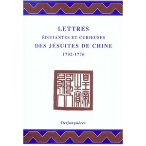 Lettres Edifiantes Et Curieuses Des Jesuites De Chine 1702-1776 - Collectif