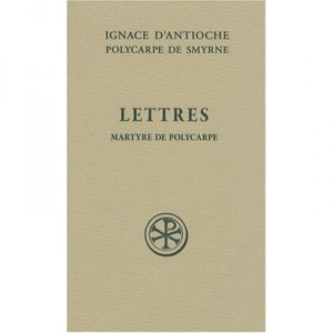 Lettres Et Martyre De Polycarpe Sc 10 Bis - D Antioche Igna
