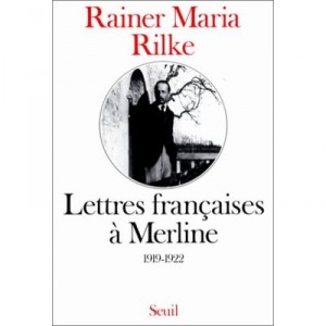 Lettres Francaises A Merline, 1919-1922 - Rainer Maria Rilke