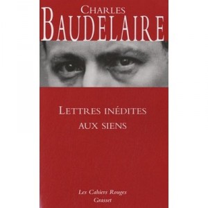 Unpublished letters to his family - Charles Baudelaire