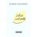 Lettres Intimes - Eugene Delacroix