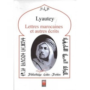 Lettres Marocaines Et Autres Ecrits, Suivis De Textes Sur Lyautey - Hubert Lyautey