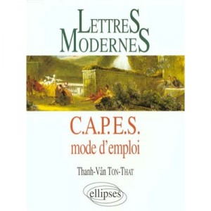 Lettres Modernes , Capes Lettres , Mode D'emploi - Thanh-van Ton-that