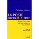 La Poste Au Pied De La Lettre , Six Ans D'enquete Sur Les Mutations Du Courrier - Catherine Malaval