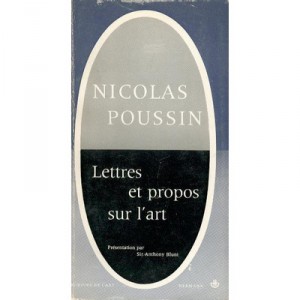 Lettres Et Propos Sur L'art - Poussin