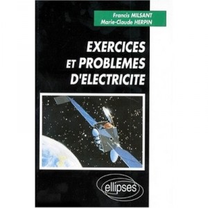 Exercices Et Problemes D'electricite , Sup Et Spe - Milsant , Herpan