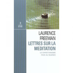 Lettres Sur La Meditation , Le Christianisme Face Au Silence - Laurence Freeman