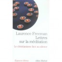 Lettres Sur La Meditation , Le Christianisme Face Au Silence - Laurence Freeman
