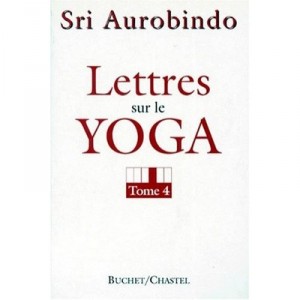 Lettres Sur Le Yoga T.4 - Sri Aurobindo
