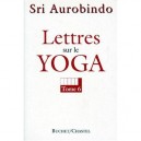 Lettres Sur Le Yoga T.6 - Sri Aurobindo