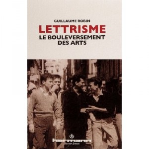 Lettrisme,le Bouleversement Des Arts - Robin Guillaume