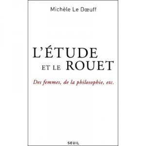 L'etude Et Le Rouet - Michele Le Doeuff