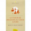 Le Tueur De Dragons Au Coeur Lourd - Marcia Grad Powers