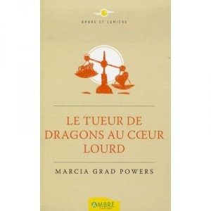 Le Tueur De Dragons Au Coeur Lourd - Marcia Grad Powers