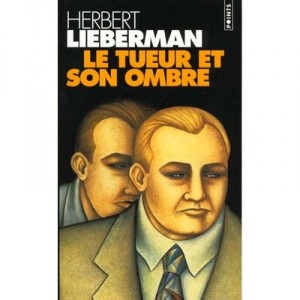 Le Tueur Et Son Ombre - Herbert Lieberman
