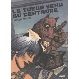 Le Tueur Venu Du Centaure - Jacques Barberi