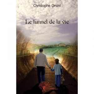 Le Tunnel De La Vie - Christophe Orsini