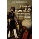 Le Turban Et La Stambouline , L'empire Ottoman Et L'europe, Xive-xx Siecle, Affrontement Et Fascination Reciproques - Jean-fran