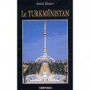 Le Turkmenistan - Andre Kamev