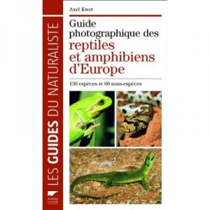 Guide Photographique Des Reptiles Et Amphibiens D'europe - Axel Kwet