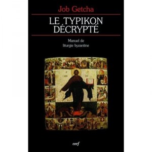 The Typikon Decrypter, Manuel De Byzantine Liturgy - Job Getcha